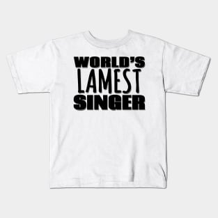 World's Lamest Singer Kids T-Shirt